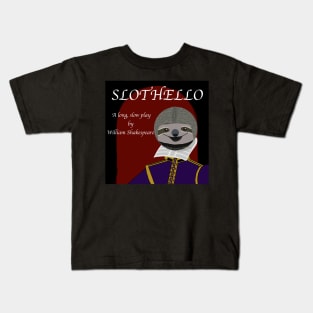 Slothello - a long, slow play by William Shakespeare Kids T-Shirt